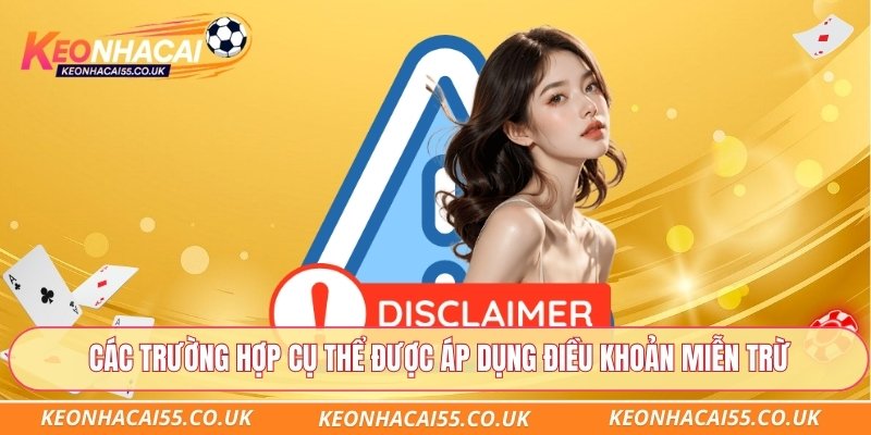 Các trường hợp cụ thể được áp dụng điều khoản miễn trừ