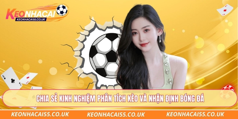 Chia sẻ kinh nghiệm phân tích kèo và nhận định bóng đá