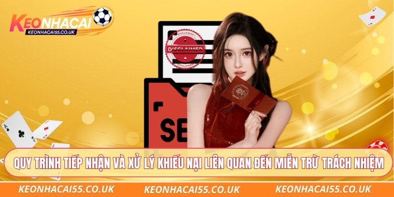 Quy trình tiếp nhận và xử lý khiếu nại liên quan đến miễn trừ trách nhiệm